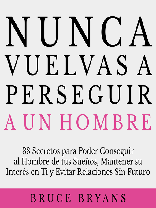 Title details for Nunca Vuelvas a Perseguir a un Hombre by Bruce Bryans - Available